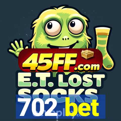 702 bet